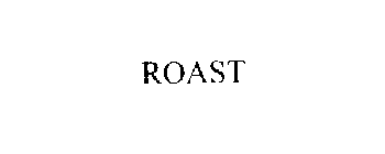 ROAST