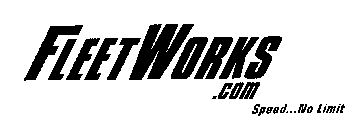 FLEET WORKS.COM SPEED...NO LIMIT