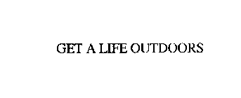 GET A LIFE OUTDOORS