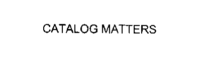 CATALOG MATTERS