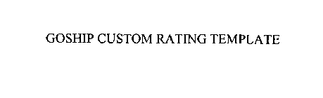 GOSHIP CUSTOM RATING TEMPLATE