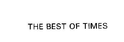 THE BEST OF TIMES