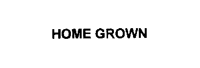 HOME GROWN