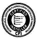 INTERNATIONAL CERTIFIED FLOORCOVERING INSTALLERS ASSOCIATION CERTIFIED INSTALLER PROFESSIONALISM RESPONSIBILITY INTERGRITY DEPENDABILITY EDUCATION