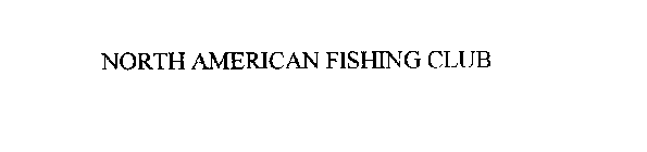 NORTH AMERICAN FISHING CLUB