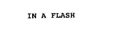 IN A FLASH