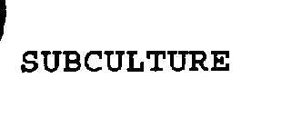 SUBCULTURE