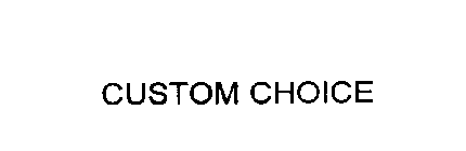 CUSTOM CHOICE