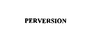 PERVERSION