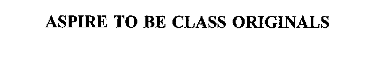 ASPIRE TO BE CLASS ORIGINALS