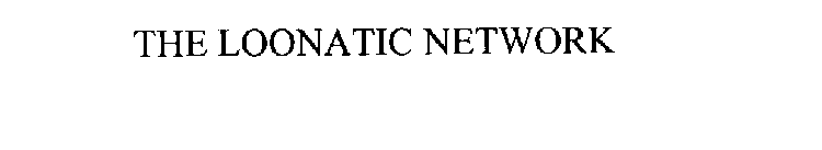 THE LOONATIC NETWORK