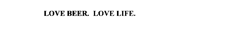 LOVE BEER. LOVE LIFE.