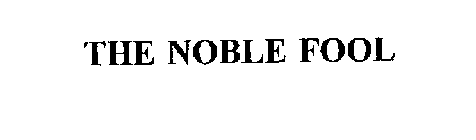 THE NOBLE FOOL