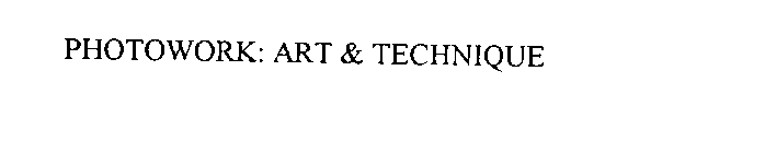 PHOTOWORK: ART & TECHNIQUE