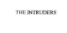 THE INTRUDERS