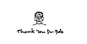 THANK YOU DR BOB
