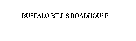 BUFFALO BILL'S ROADHOUSE