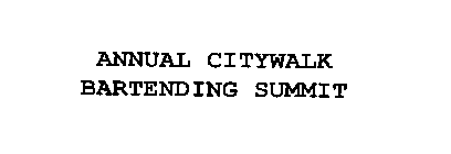 ANNUAL CITYWALK BARTENDING SUMMIT