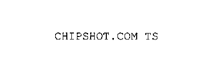 CHIPSHOT.COM TS