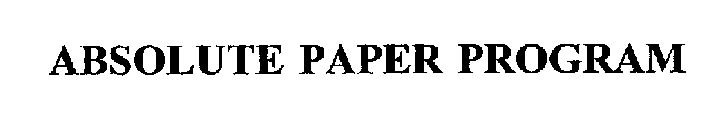 ABSOLUTE PAPER PROGRAM