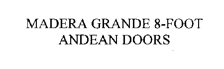 MADERA GRANDE EIGHT FOOT ANDEAN DOORS