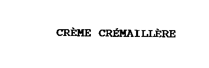 CREME CREMAILLERE