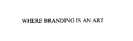 WHERE BRANDING IS AN ART