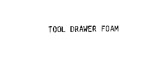 TOOL DRAWER FOAM