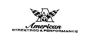 A AMERICAN STREETROD & PERFORMANCE