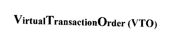 VIRTUAL TRANSACTION ORDER (VTO)