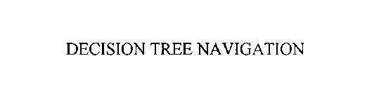 DECISION TREE NAVIGATION