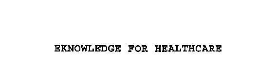 EKNOWLEDGE FOR HEALTHCARE