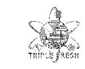 TRIPLE FRESH