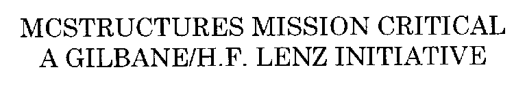 MCSTRUCTURES MISSION CRITICAL A GILBANE/H.F. LENZ INITIATIVE