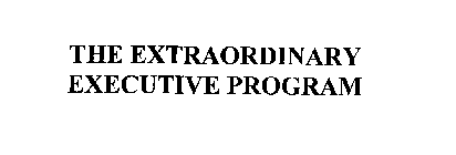 THE EXTRAORDINARY EXECUTIVE PROGRAM