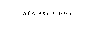 A GALAXY OF TOYS