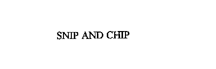 SNIP AND CHIP