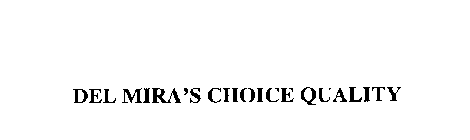 DEL MIRA'S CHOICE QUALITY