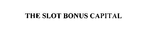 THE SLOT BONUS CAPITAL