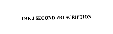 THE 3 SECOND PRESCRIPTION