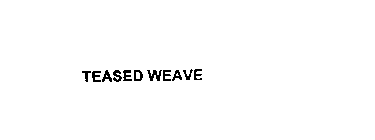 TEASED WEAVE