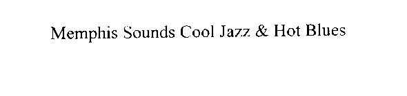 MEMPHIS SOUNDS COOL JAZZ & HOT BLUES