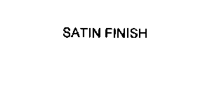 SATIN FINISH