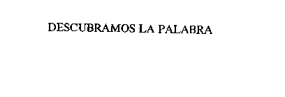 DESCUBRAMOS LA PALABRA