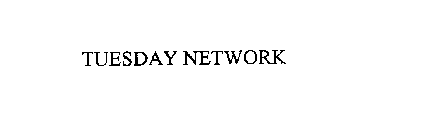 TUESDAY NETWORK