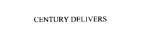 CENTURY DELIVERS