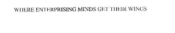 WHERE ENTERPRISING MINDS GET THEIR WINGS