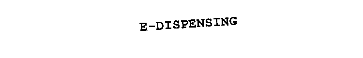 E-DISPENSING