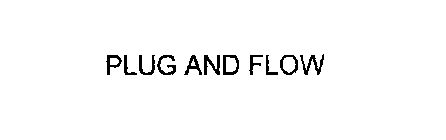 PLUG AND FLOW