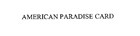 AMERICAN PARADISE CARD